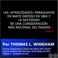 LAS «ATROCIDADES» PARAGUAYAS EN MATO GROSSO EN 1865 Y LA NECESIDAD DE UNA CONSIDERACIÓN MÁS RACIONAL DEL PASADO - Por THOMAS L. WHIGHAM - Domingo, 16 de Mayo de 2021